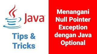Java Tips &amp; Tricks - Menangani NullPointerException dengan Java Optional