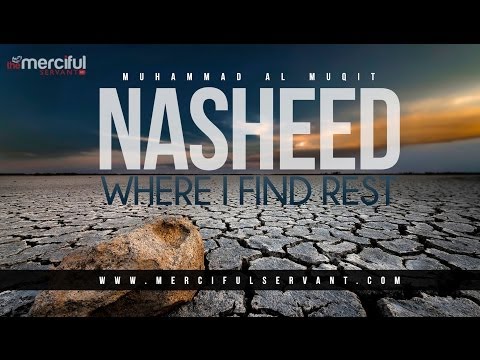 Where I Find Rest - Powerful Nasheed - Muhammad Al-Muqit