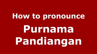 How to pronounce Purnama Pandiangan