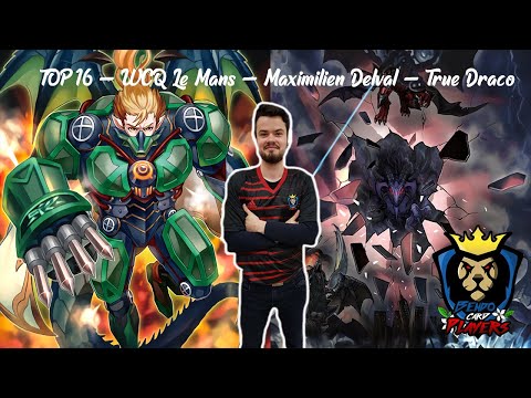 WCQ Le Mans 2019 - TOP 16 Maximilien Delval True Draco Deck Profile