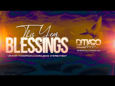 Victor Thompson, Ehis D Greatest - This Year "Blessings" (DJ Tiago Remix)