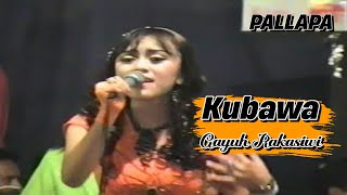 Download lagu Gayuh Rakasiwi - KUBAWA  |  Pallapa 2004 Live  Candi Pare Porong mp3