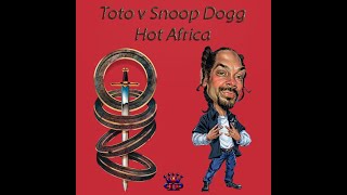 Toto v Snoop Dogg - Hot Africa (Bootleg Mash-Up)