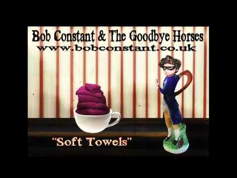 Bob Constant & The Goodbye Horses - Soft Towels