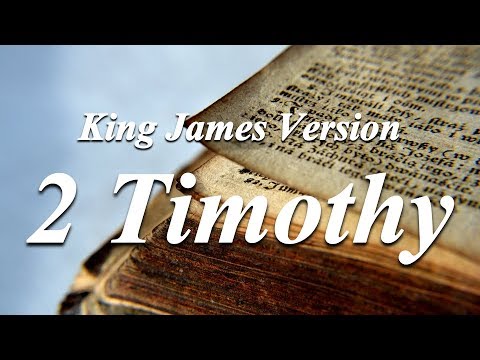 55 - 2 Timothy - The Holy Bible - King James Version
