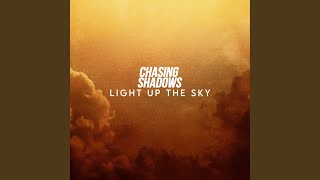 Chasing Shadows - Light Up The Sky video