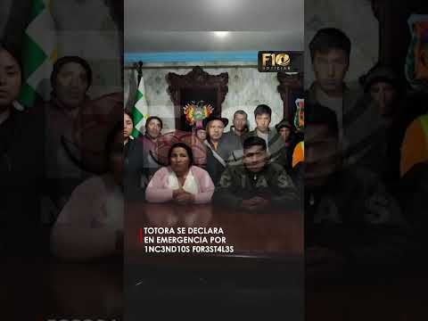 El municipio de Totora se declaró en emergencia debido al avance de los 1nc3nd10s f0r3st4l3s .