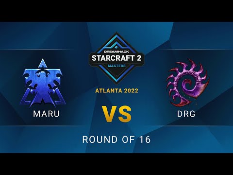 SC2 - Maru vs. DRG - DreamHack SC2 Masters: Atlanta 2022 - Round of 16