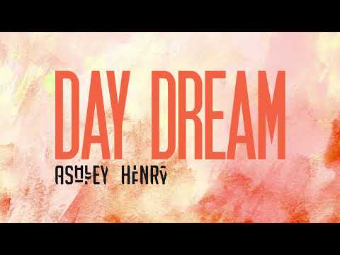Ashley Henry   |   Day Dream (Official Audio)