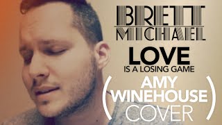 Brett Michael - Love Is A Losing Game (Amy Winehouse Cover)