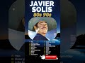Javier Solis 2024 ~ Esclavo y Amo ~ sus mejores canciones #javiersolis #exitos #javier