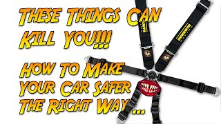 Dont let your seat belts kill you! Improve the cra