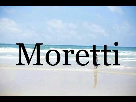 How To Pronounce Moretti🌈🌈🌈🌈🌈🌈Pronunciation Of Moretti