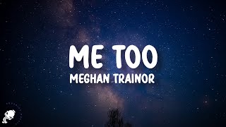 Meghan Trainor - Me Too (Lyrics) | who's that sexy thing i see over there