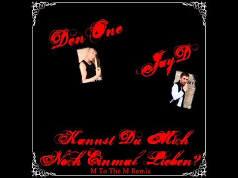 DenOne & Jay D - Kannst Du Mich Nochmal Lieben? (M To The M Remix)