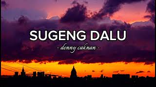 Download lagu Lirik Lagu SUGENG DALU - Denny Caknan (lyrics) mp3 Download lagu Lirik Lagu SUGENG DALU - Denny Caknan (lyrics) mp3