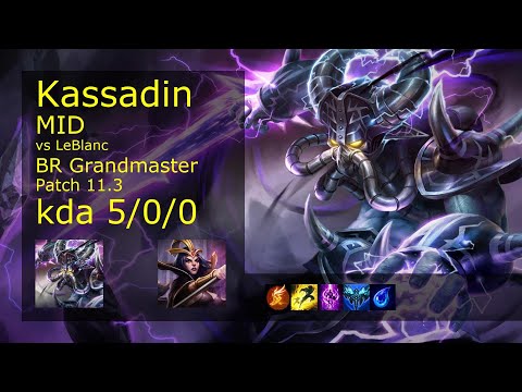 Kassadin vs LeBlanc Mid - BR Grandmaster 5/0/0 Patch 11.3 Gameplay
