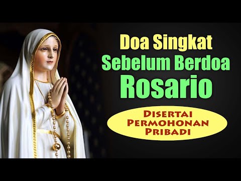 Doa Singkat Sebelum Berdoa Rosario (Disertai Permohonan Pribadi) | Doa Pembuka Rosario | Doa Katolik