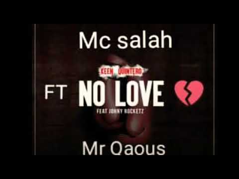 Mc Salah Ft Mr Qaous ( No Love 💔💔 )