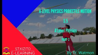 ST KIZITO SS BUGOLOBI 12 A LEVEL PHYSICS PROJECTILE MOTION PART 2