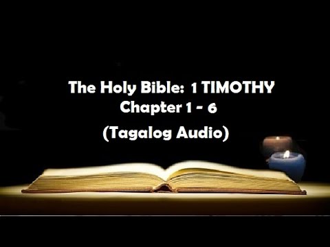 (15) The Holy Bible: 1 TIMOTHY Chapter 1 - 6 (Tagalog Audio)