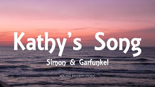 Simon &amp; Garfunkel - Kathy&#39;s Song (Lyrics)