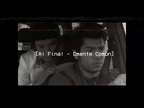 Al Final - D'mente Común // La Gran Sangre