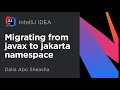 Migrating from javax to jakarta namespace