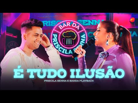 Priscila Senna e Banda Playback - É Tudo Ilusão (DVD Bar Da Priscila Senna)