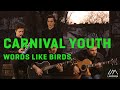 Carnival Youth - Words Like Birds | Live ...
