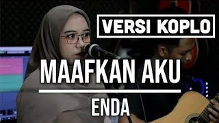 Download lagu MAAFKAN AKU ENDA VERSI DANGDUT KOPLO... mp3