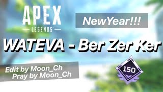 【Apex Edit】🎶 WATEVA - Ber Zer Ker
