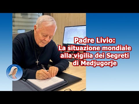 Padre Livio: La situazione mondiale alla vigilia dei Segreti di Medjugorje - 29/12/2025