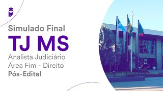 Simulado Final TJ MS – Analista Judiciário - Área Fim - Direito - Pós-Edital