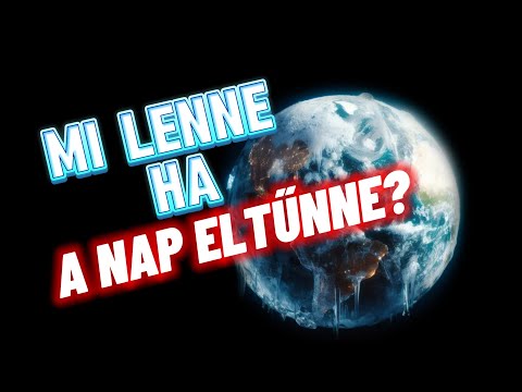 Mi lenne ha a Nap hirtelen eltűnne? - Csak Röviden