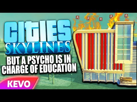 Cities: Skylines Campus but a psycho is in charge of education