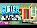 Cities: Skylines Campus but a psycho is in charge of education
