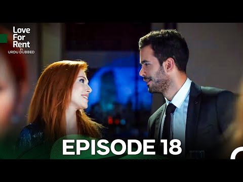 Love For Rent in Urdu Dubbed Episode 18 (Urdu Dubbed) FULL HD