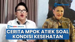 Mpok Atiek Ungkap Kondisi Kesehatan, Sempat Divonis Tumor Kini Pulih 100 Persen Tanpa Operasi