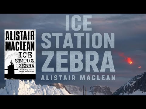 Ice Station Zebra  - By Alistair Maclean | Full Audiobook