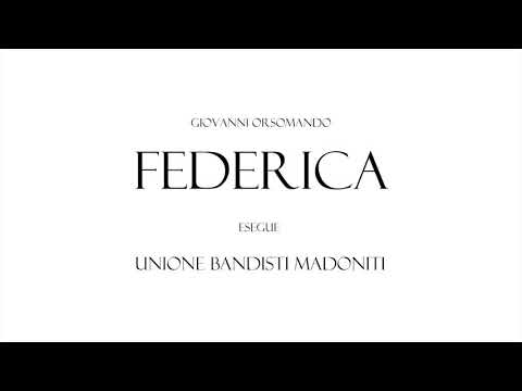 Giovanni Orsomando -- FEDERICA - Unione Bandisti Madoniti