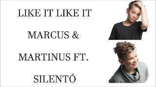LIKE IT LIKE IT - MARCUS &amp; MARTINUS FT. SILENTÓ LYRICS