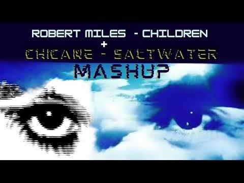 Chicane - Saltwater × Robert Miles - Children [Mashup]