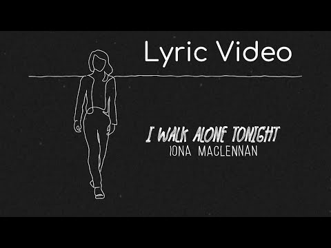 I Walk Alone Tonight | Iona Maclennan | Lyric Video