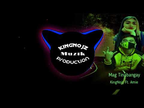 Mag Tinabangay - KingNojz Ft. Amie