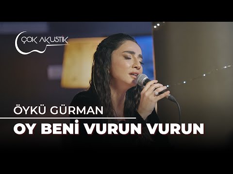 Öykü Gürman - Oy Beni Vurun Vurun | Çok Akustik