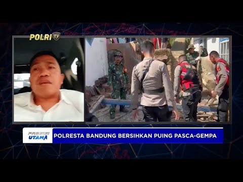 LIVE DALOG: AKBP MARULY PARDEDE - POLRESTA BANDUNG BERSIHKAN PUING PASKA GEMPA BUMI