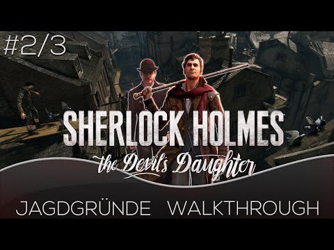 Sherlock Holmes The Devils Daughter German Walkthrough - Jagdgründe 2/3 - Sherlock Holmes Guide