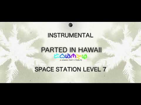 Parted in Hawaii - SPACE STATION LEVEL 7 (Instrumental)