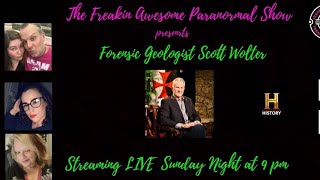 The Freakin Awesome Paranormal Show presents Forensic Geologist Scott Wolter